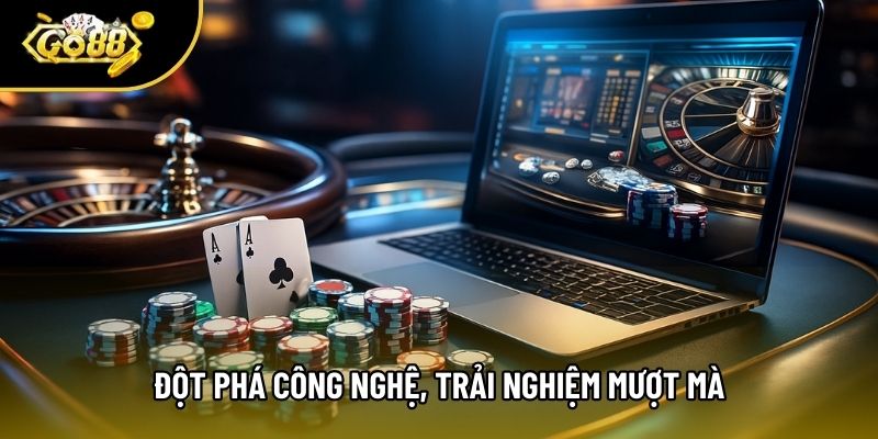 Đột phá công nghệ, trải nghiệm mượt mà Đột phá công nghệ, trải nghiệm mượt mà